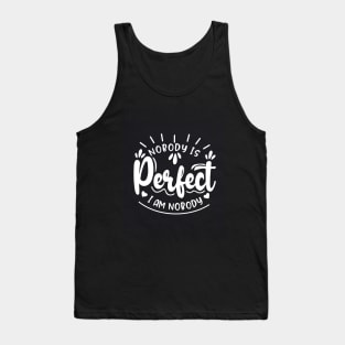 Nobody is perfect but me Tank Top